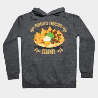 Nacho Nacho Man Hoodie